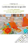 La Mia Mamma Cucina Speciale. E-book. Formato Mobipocket ebook di Silvia Simonetti