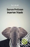 Sacrum Profanum Imperium Tripede. E-book. Formato Mobipocket ebook di Paolo Metelli