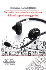 Numeri in interpretazione simultanea: difficoltà oggettive e soggettive. E-book. Formato EPUB ebook