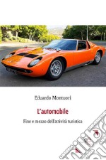 L’automobile: fine e mezzo dell’attività turistica. E-book. Formato EPUB ebook