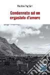 Condannato ad un ergastolo d'amore. E-book. Formato EPUB ebook di Davide Pagliari