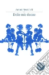 Delle mie donne. E-book. Formato Mobipocket ebook di Antonio Mestichelli