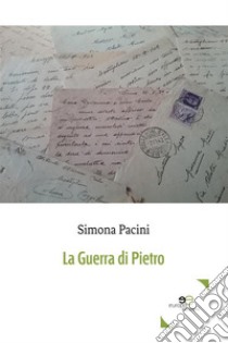 La guerra di Pietro. E-book. Formato EPUB ebook di Simona Pacini