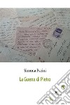 La guerra di Pietro. E-book. Formato Mobipocket ebook di Simona Pacini