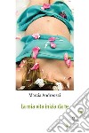 La mia vita inizia da te. E-book. Formato EPUB ebook di Marzia Andreozzi