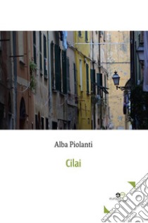 Cilai. E-book. Formato Mobipocket ebook di Alba Piolanti