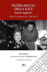 L’altra Faccia Della Lucedialogo tra Sabatino Scia e Alda Merini. E-book. Formato EPUB ebook