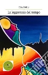La leggerezza del tempo . E-book. Formato EPUB ebook di Elisa Nobile