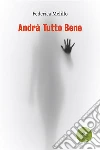 Andrà Tutto Bene. E-book. Formato EPUB ebook di Federica Melillo