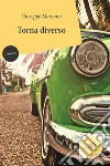Torna Diverso. E-book. Formato EPUB ebook di Giuseppe Marzana