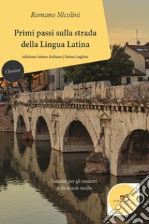 Primi passi sulla strada della lingua latina. E-book. Formato Mobipocket ebook di Romano Nicolini