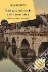 Primi passi sulla strada della lingua latina. E-book. Formato EPUB ebook di Romano Nicolini