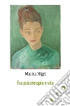 Tra psicoterapia e vita. E-book. Formato Mobipocket ebook di Marisa Nigri