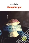 Always for you. E-book. Formato Mobipocket ebook di Asya Duello
