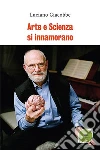 Arte e scienza si innamorano. E-book. Formato Mobipocket ebook di Luciano Giacobbe