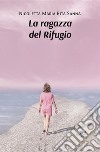 La ragazza del rifugioII edizione. E-book. Formato EPUB ebook di Nicoletta Maria Rita Sanna