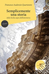 Semplicemente una storia. E-book. Formato EPUB ebook di Francesco Audenzio Quartararo