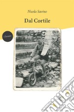 Dal cortile. E-book. Formato Mobipocket ebook