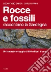 Rocce e fossili raccontano la Sardegna: Un fantastico viaggio di 600 milioni di anni. E-book. Formato EPUB ebook
