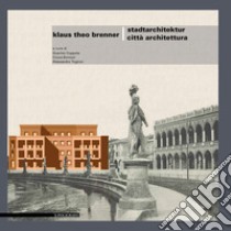 Klaus Theo Brenner: Stadtarchitektur / Città Architettura. E-book. Formato PDF ebook di Guerino Coppola