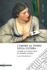 L’amore al tempo della guerra: Lettere di Ottavia Arici ad Aleardo Aleardi. E-book. Formato PDF ebook