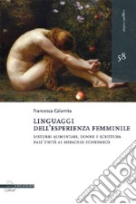 Linguaggi dell’esperienza femminile: Disturbi alimentari, donne e scrittura dall’Unità al miracolo economico. E-book. Formato PDF ebook