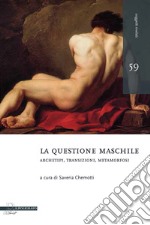 La questione maschile: Archetipi, transizioni, metamorfosi. E-book. Formato PDF ebook