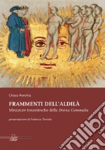 Frammenti dell’Aldilà: Miniature trecentesche della Divina Commedia. E-book. Formato PDF ebook