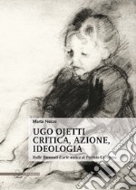 Ugo Ojetti critica, azione, ideologia: Dalle Biennali d’arte antica al Premio Cremona. E-book. Formato PDF ebook