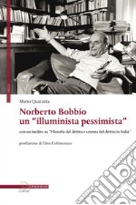 Norberto Bobbio un “illuminista pessimista”: con un inedito su “Filosofia del diritto e scienza del diritto in Italia”. E-book. Formato PDF ebook