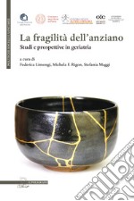 La fragilità dell’anziano: Studi e prospettive in geriatria. E-book. Formato PDF ebook