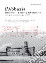 L’Abbazia archivio museo laboratorio: Un progetto architettonico per lo CSAC. E-book. Formato PDF ebook