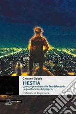 Hestia: ome sopravvivere alla fine del mondo (o quantomeno del proprio). E-book. Formato PDF