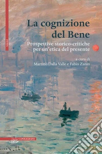 La cognizione del Bene: Prospettive storico-critiche per un'etica del presente. E-book. Formato PDF ebook