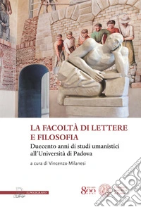 La Facoltà di Lettere e Filosofia: Duecento anni di studi umanistici all'Università di Padova. E-book. Formato PDF ebook
