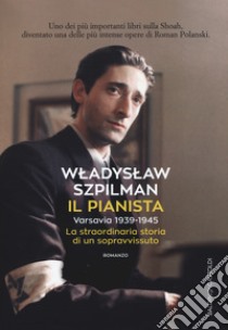 Il pianista: Varsavia 1939-1945 La straordinaria storia di un sopravvissuto. E-book. Formato PDF ebook di Wladyslaw Szpilman