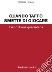 Quando Taffo smette di giocare: Diario di una quarantena. E-book. Formato PDF ebook di Riccardo Pirrone