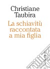 La schiavitù raccontata a mia figlia. E-book. Formato EPUB ebook