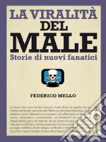 La viralità del male: Storie di nuovi fanatici. E-book. Formato EPUB ebook