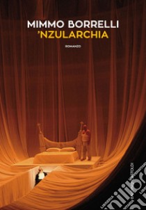 ’NZULARCHIA. E-book. Formato EPUB ebook di Mimmo Borrelli