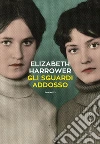 Gli sguardi addosso. E-book. Formato EPUB ebook di Elizabeth Harrower