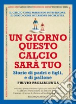 Un giorno questo calcio sarà tuo. E-book. Formato EPUB ebook