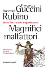 Magnifici malfattori: Storia illustrata dei briganti toscani. E-book. Formato EPUB ebook