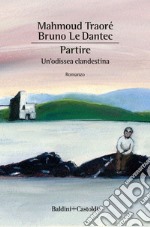 Partire: Un’odissea clandestina. E-book. Formato EPUB ebook