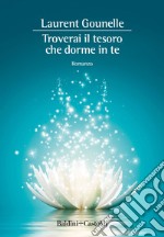 Troverai il tesoro che dorme in te. E-book. Formato EPUB ebook