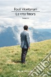 La vita finora. E-book. Formato EPUB ebook di Raul Montanari