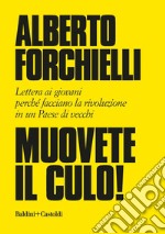 Muovete il culo!: Lettera ai giovani perché facciano la rivoluzione in un Paese di vecchi. E-book. Formato EPUB ebook