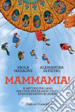 Mammamia!: Il metodo italiano per crescere bambini felici ed essere genitori sereni. E-book. Formato EPUB ebook