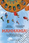 Mammamia!: Il metodo italiano per crescere bambini felici ed essere genitori sereni. E-book. Formato EPUB ebook di Paola Maraone