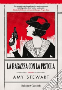 La ragazza con la pistola. E-book. Formato EPUB ebook di Amy Stewart